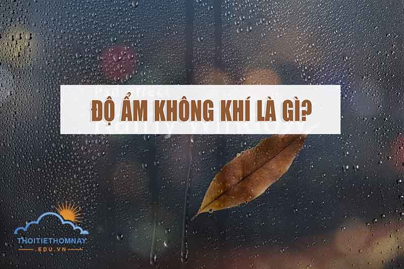 Độ ẩm không khí là gì?